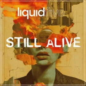 LIQUIDFIVE - STILL ALIVE